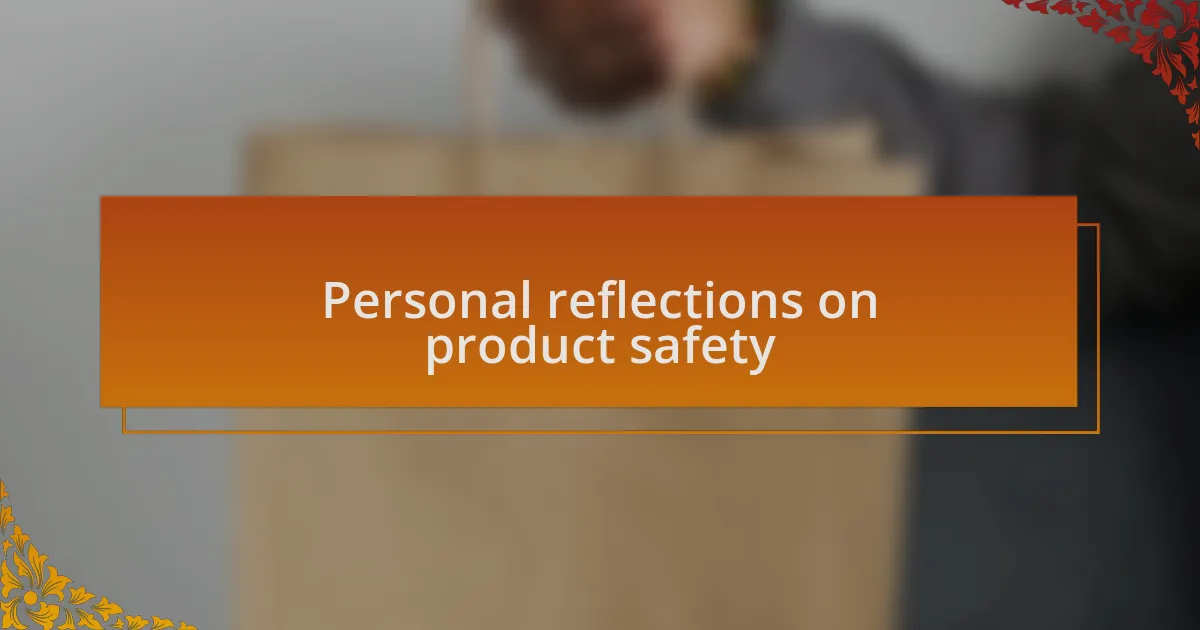 Personal reflections on product safety
