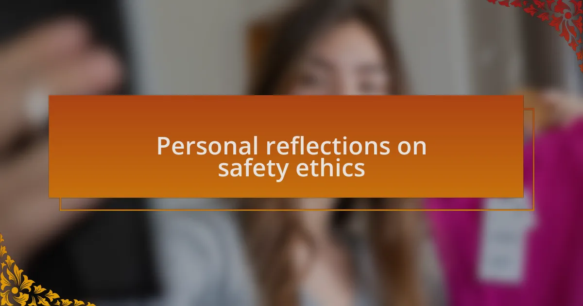 Personal reflections on safety ethics