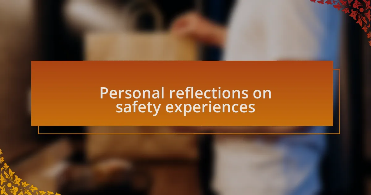Personal reflections on safety experiences