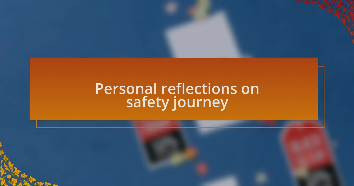 Personal reflections on safety journey