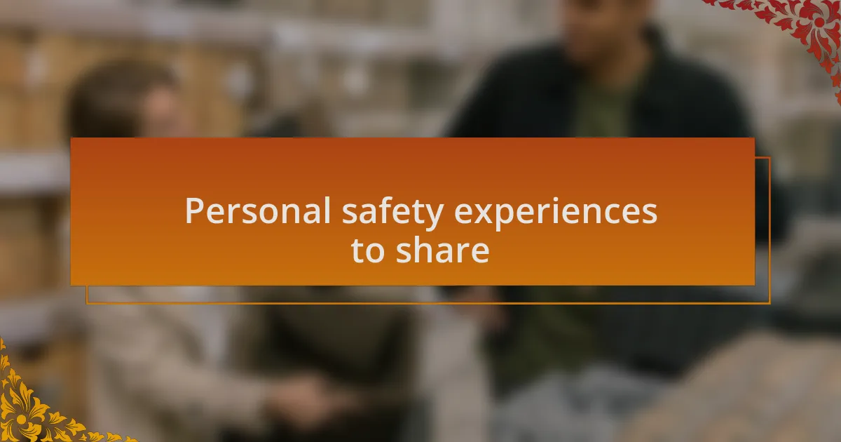Personal safety experiences to share