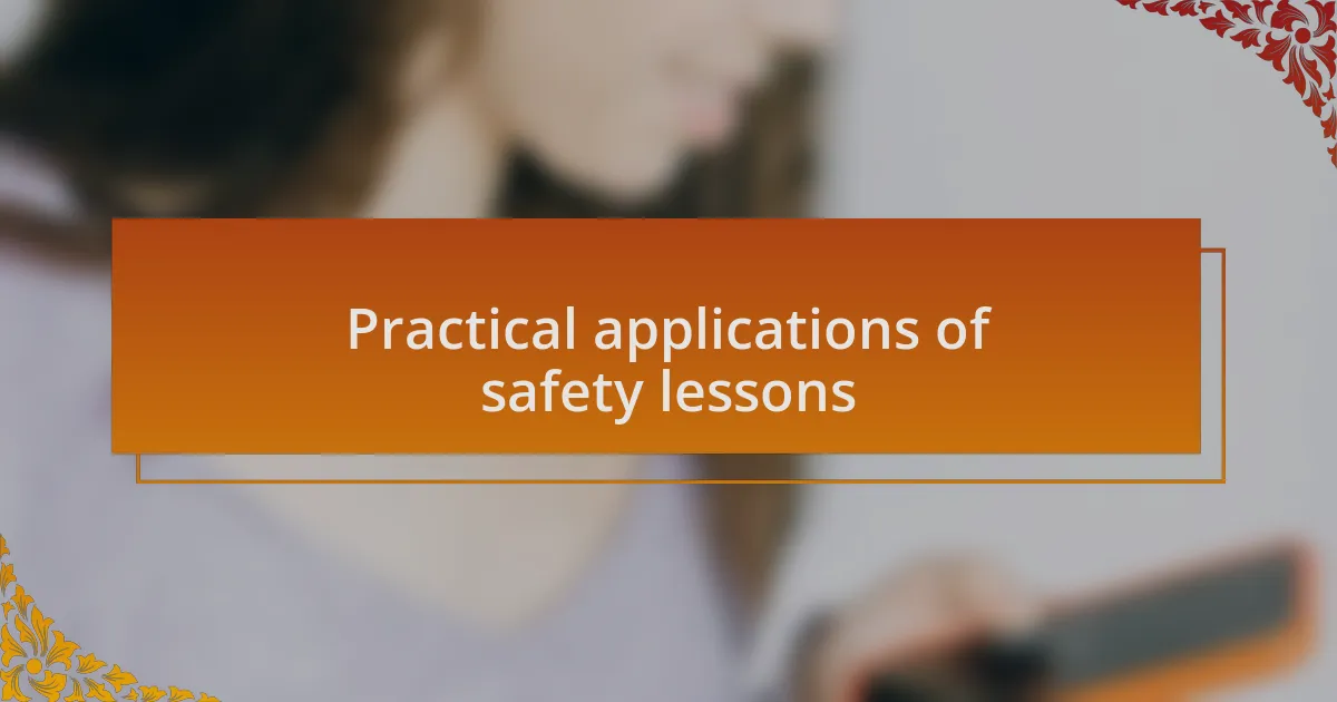 Practical applications of safety lessons