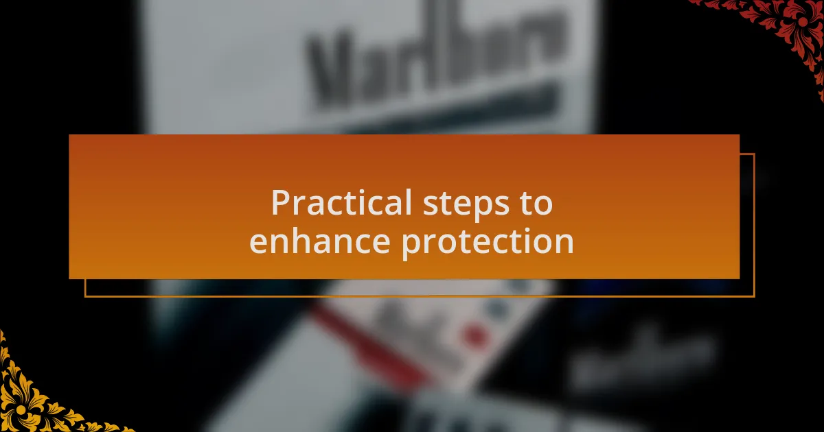 Practical steps to enhance protection