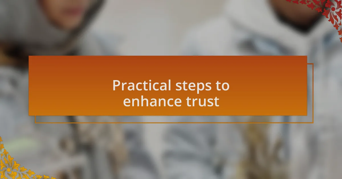 Practical steps to enhance trust