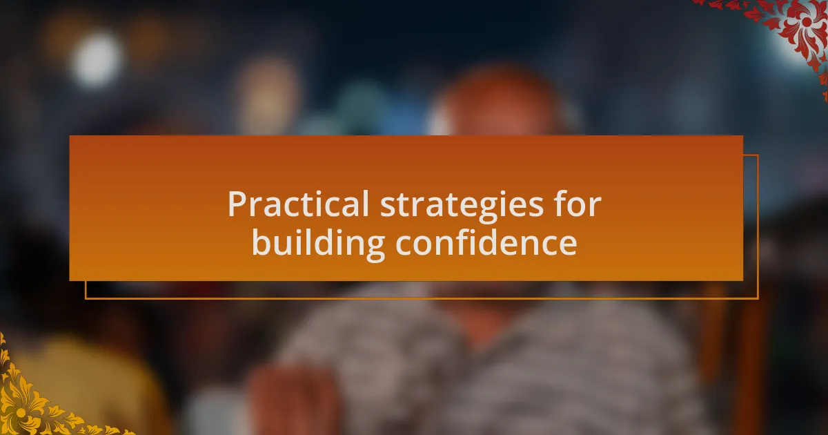 Practical strategies for building confidence