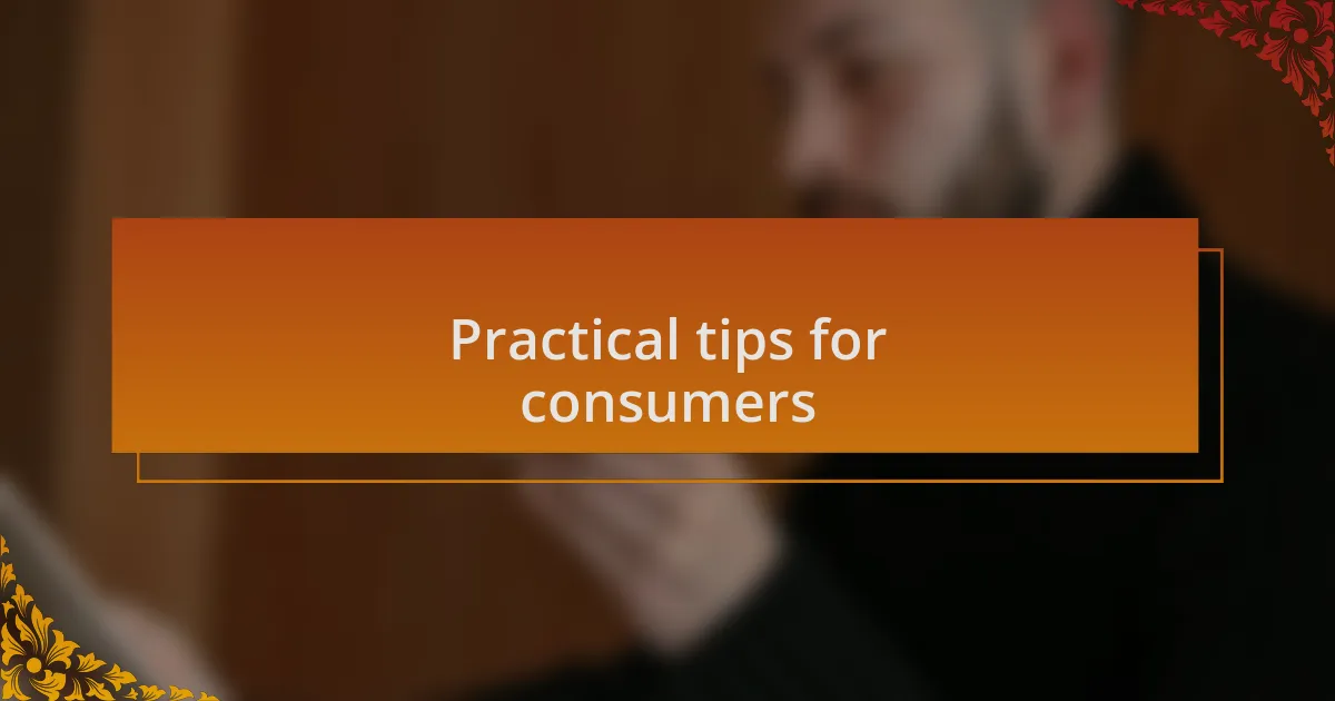 Practical tips for consumers
