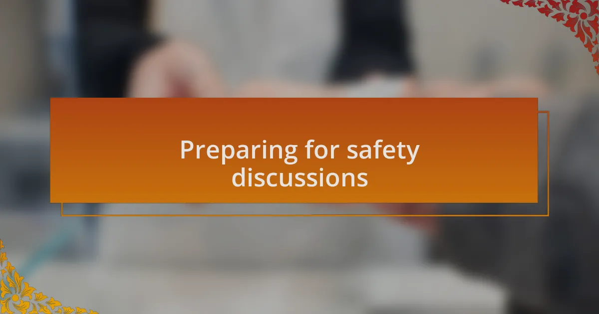 Preparing for safety discussions