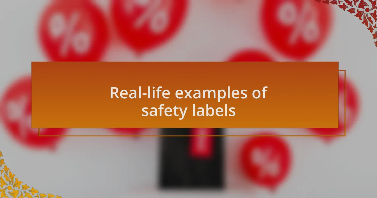 Real-life examples of safety labels