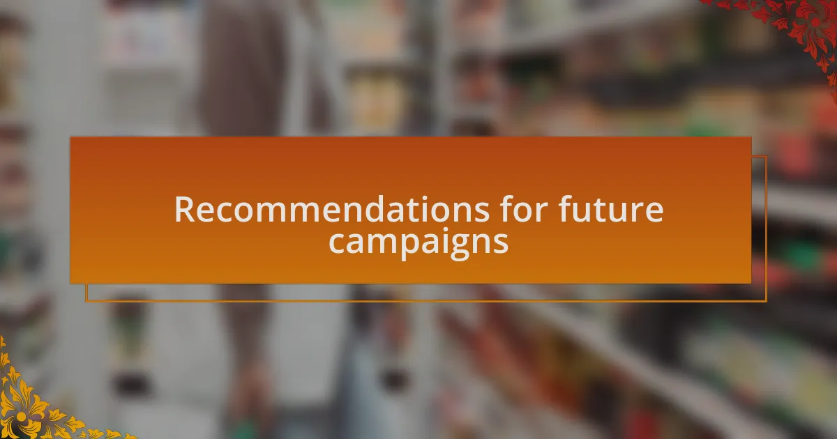 Recommendations for future campaigns