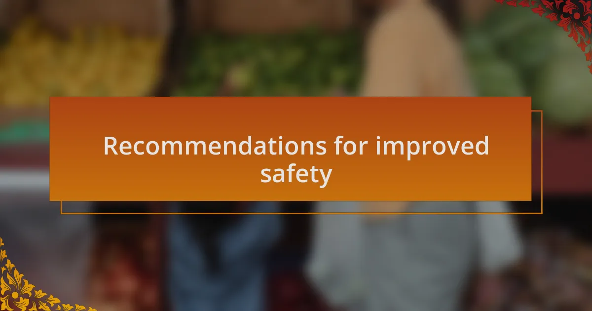 Recommendations for improved safety