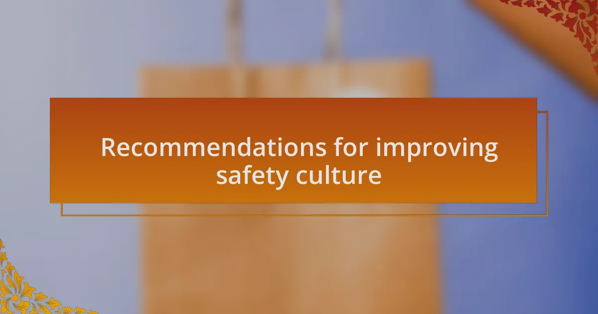Recommendations for improving safety culture