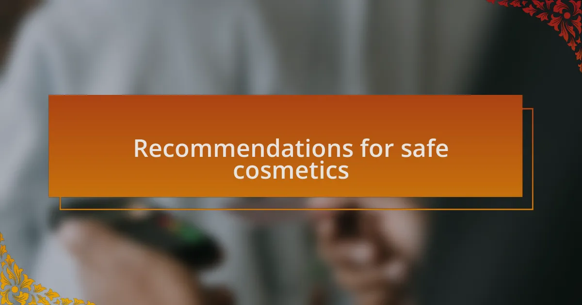 Recommendations for safe cosmetics
