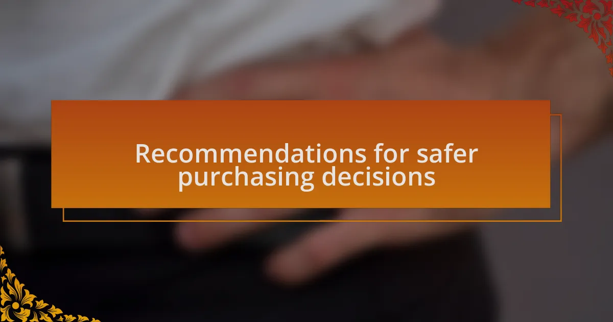 Recommendations for safer purchasing decisions