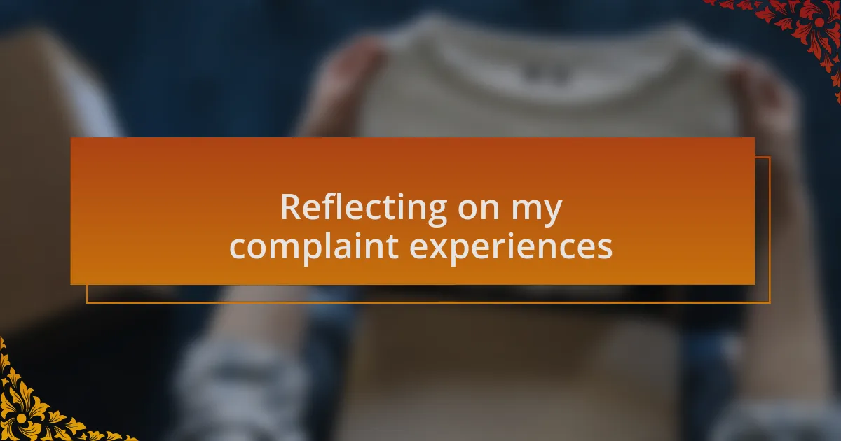 Reflecting on my complaint experiences