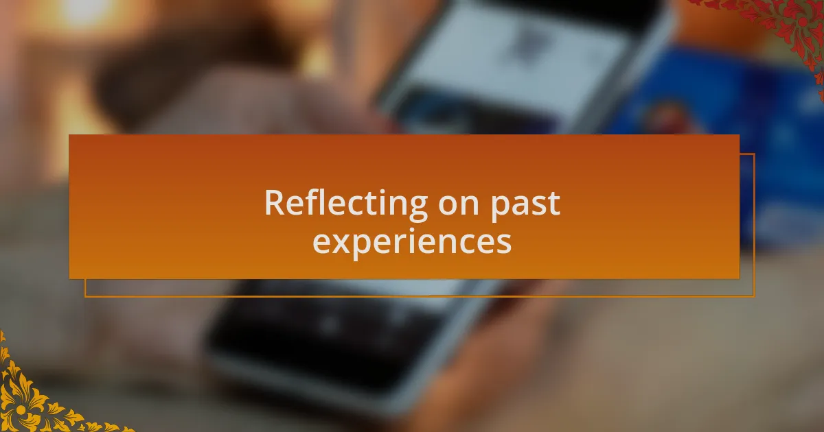 Reflecting on past experiences
