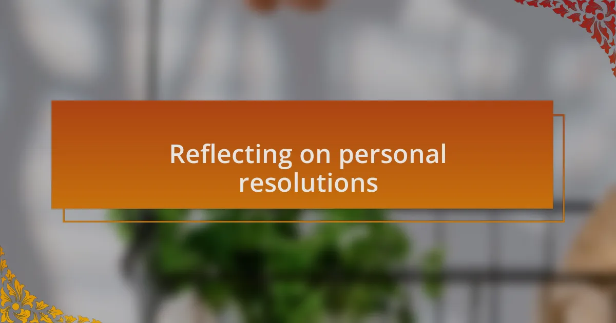 Reflecting on personal resolutions