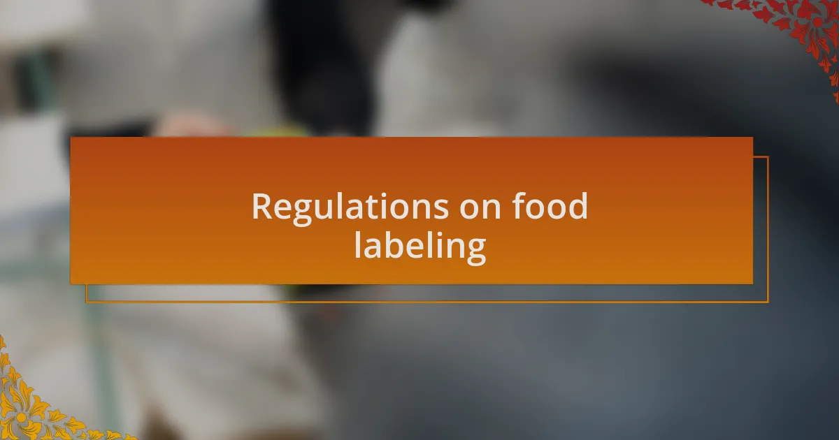 Regulations on food labeling