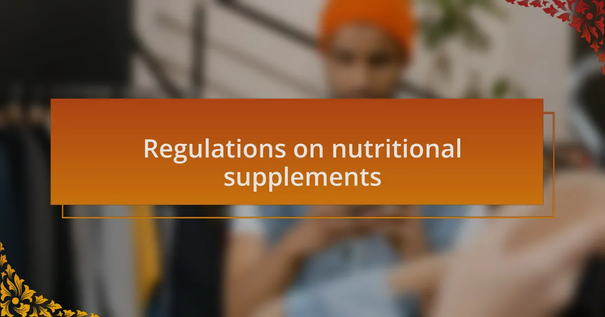 Regulations on nutritional supplements