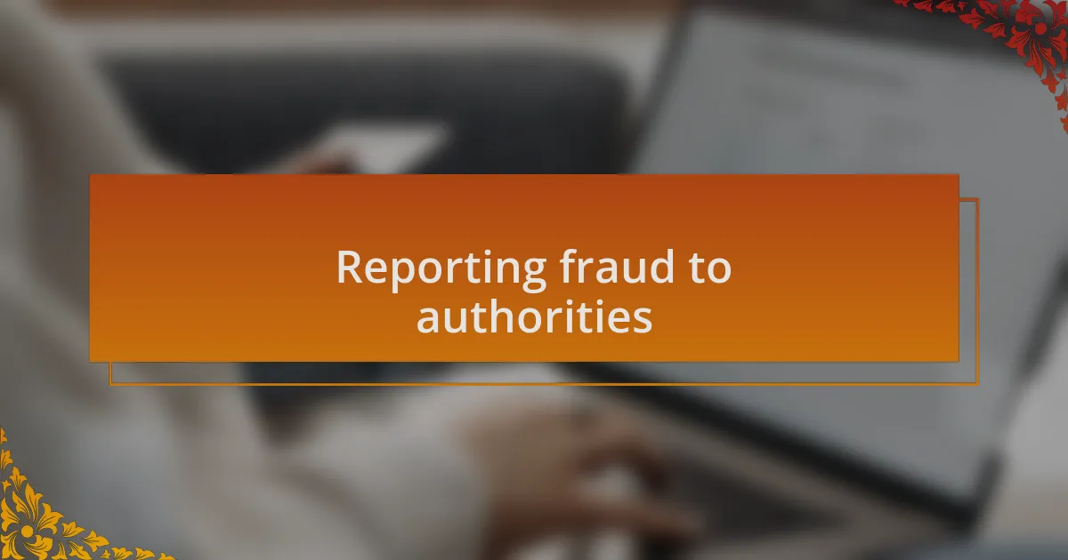 Reporting fraud to authorities