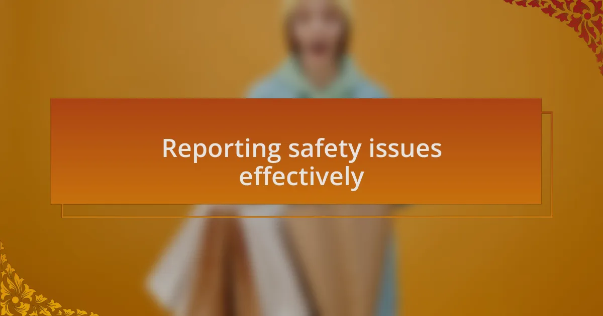 Reporting safety issues effectively