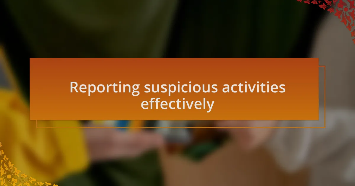 Reporting suspicious activities effectively