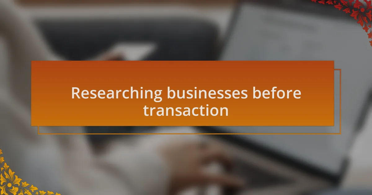 Researching businesses before transaction