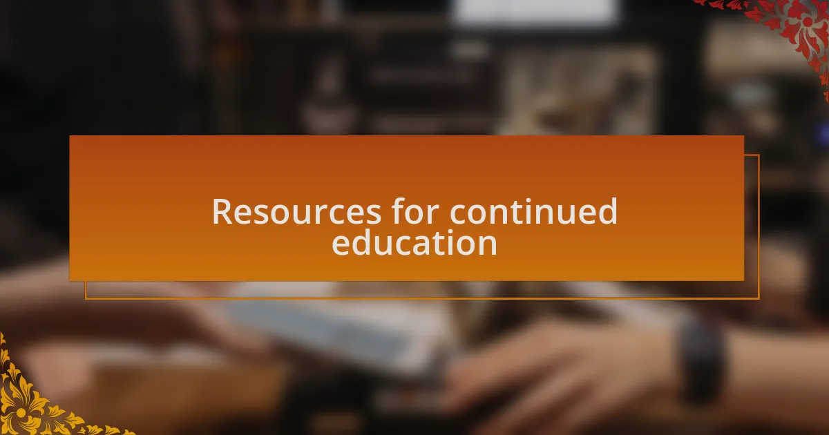 Resources for continued education
