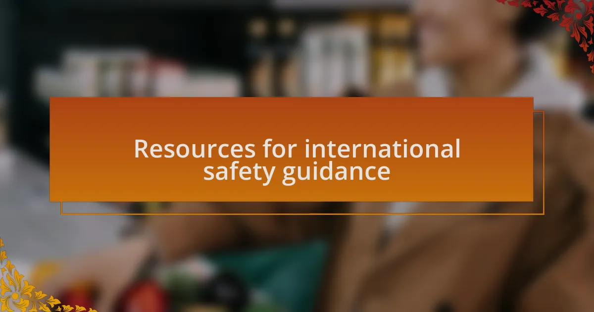 Resources for international safety guidance