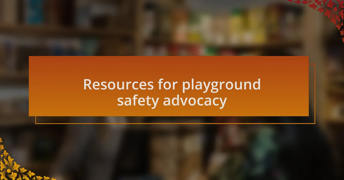 Resources for playground safety advocacy