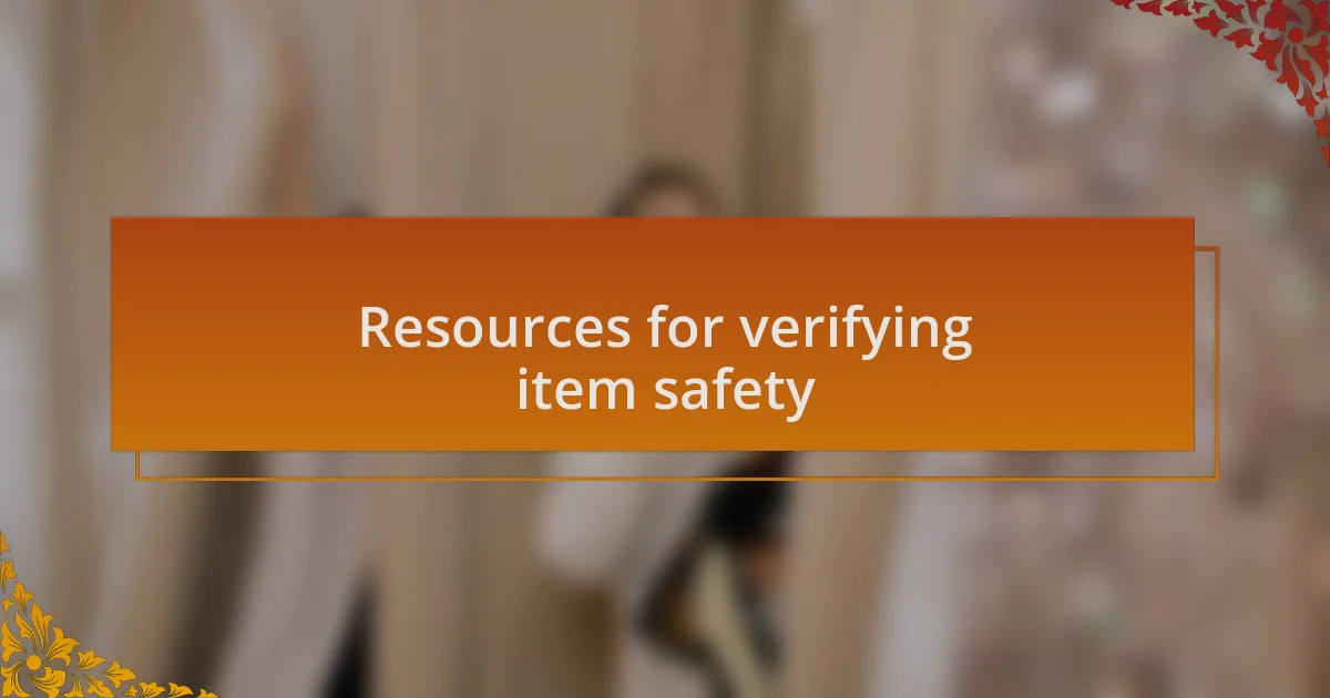 Resources for verifying item safety