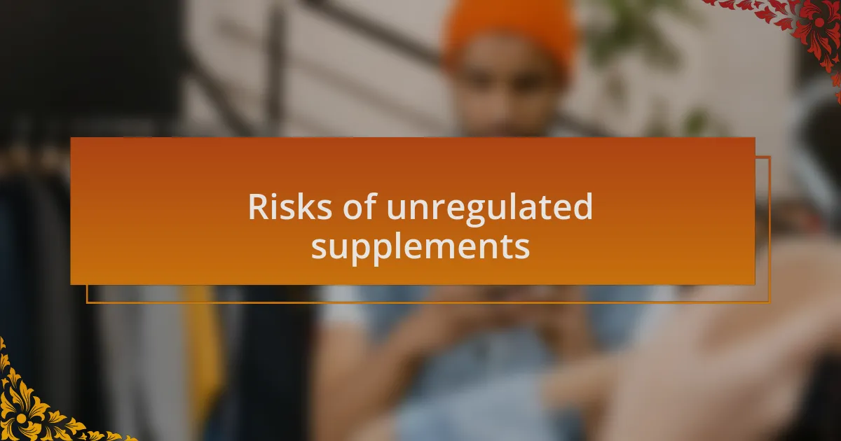 Risks of unregulated supplements