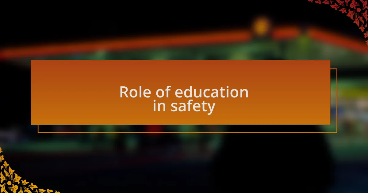 Role of education in safety