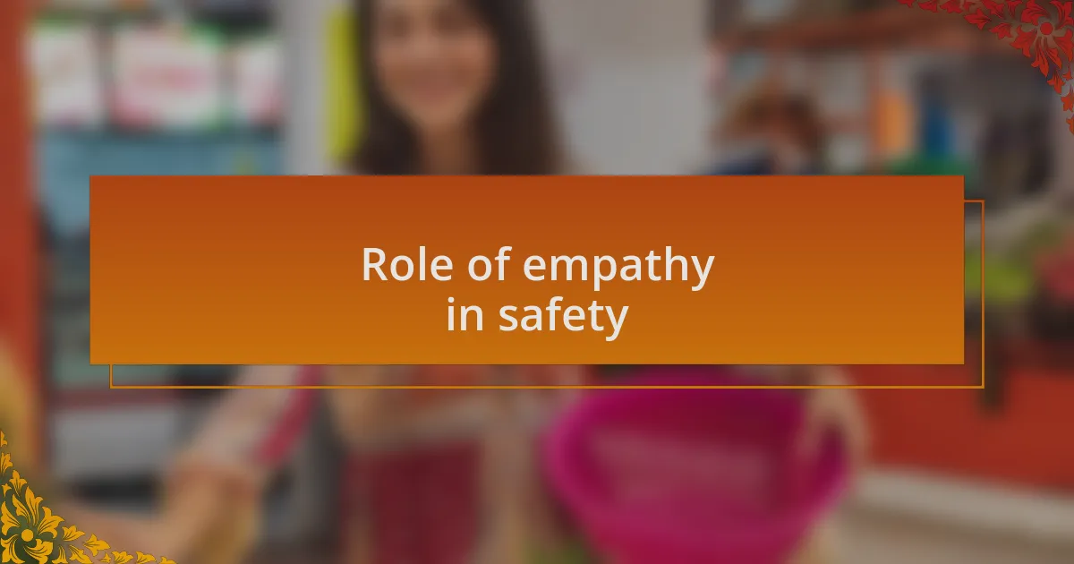Role of empathy in safety