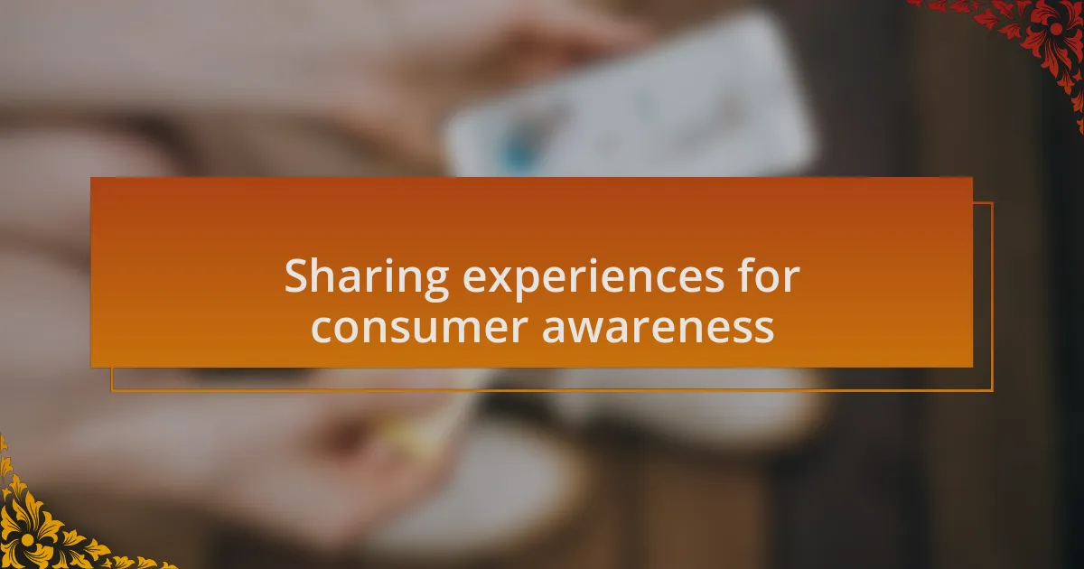 Sharing experiences for consumer awareness