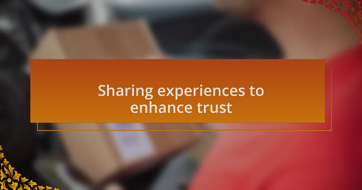 Sharing experiences to enhance trust