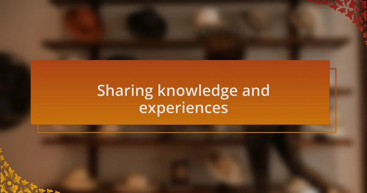 Sharing knowledge and experiences