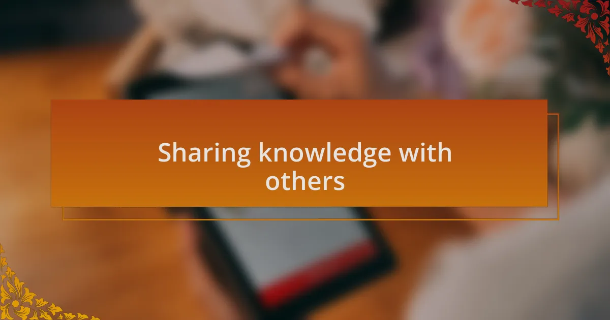 Sharing knowledge with others