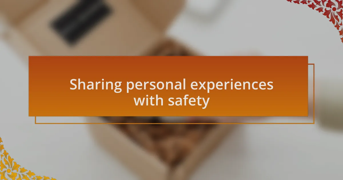 Sharing personal experiences with safety