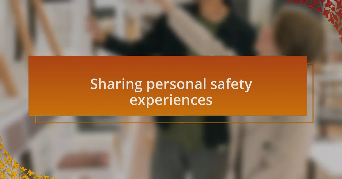 Sharing personal safety experiences