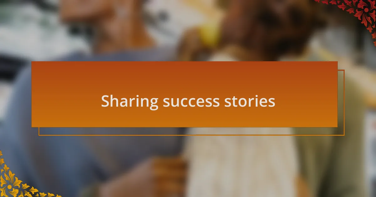 Sharing success stories
