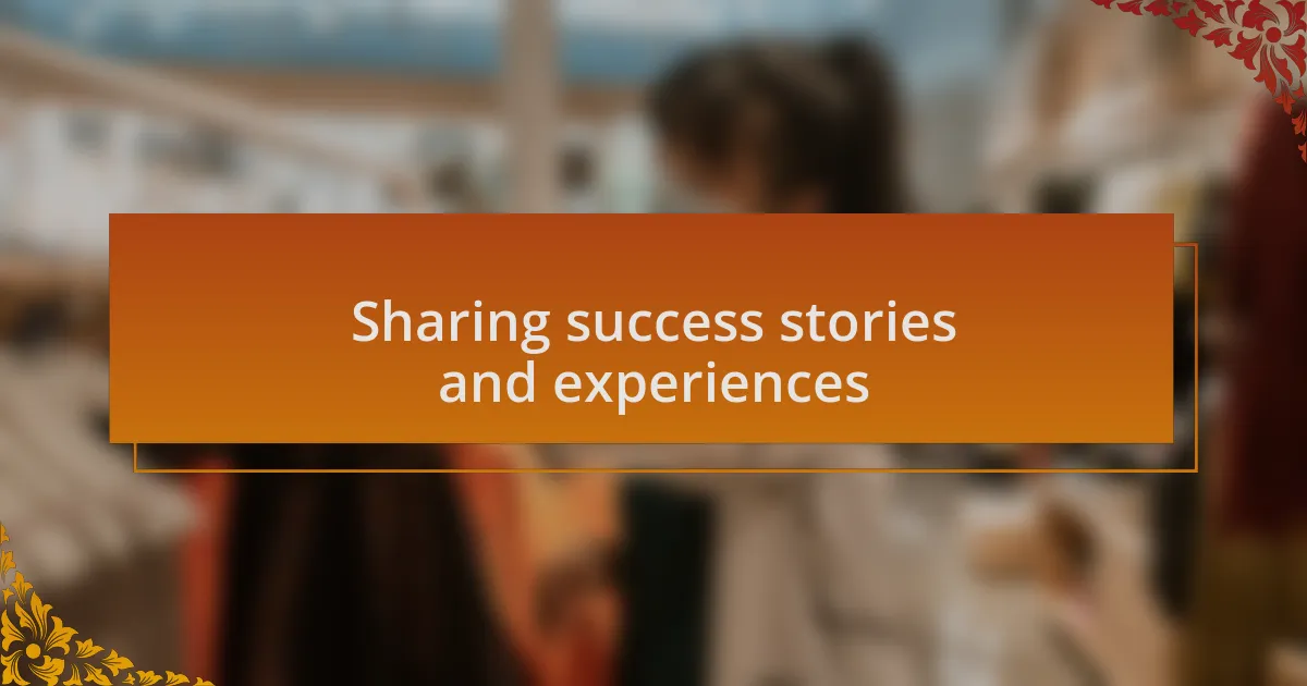 Sharing success stories and experiences