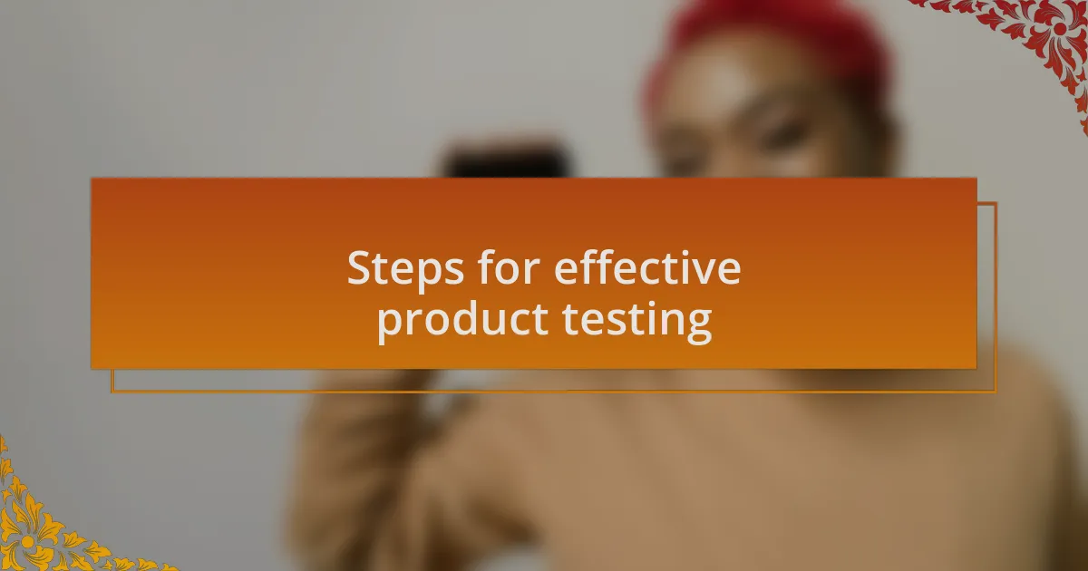 Steps for effective product testing