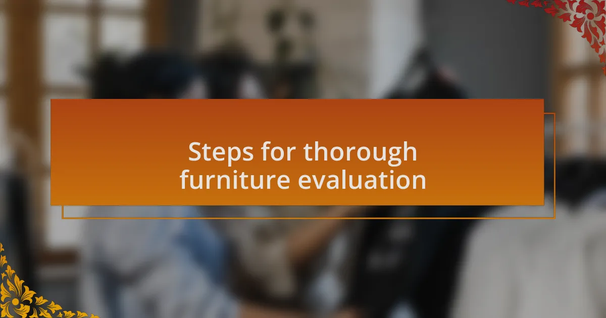 Steps for thorough furniture evaluation