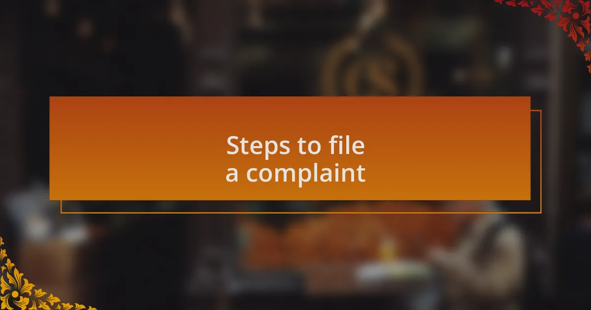 Steps to file a complaint