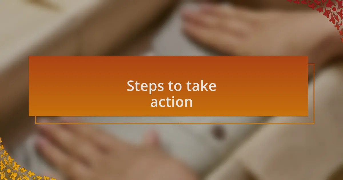 Steps to take action