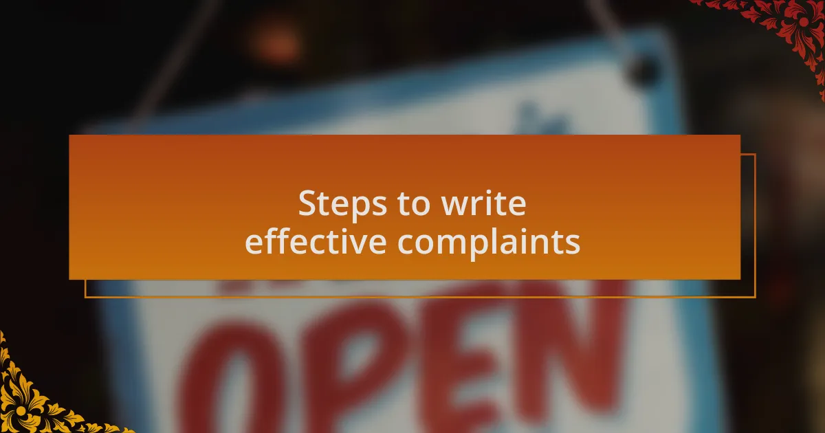Steps to write effective complaints