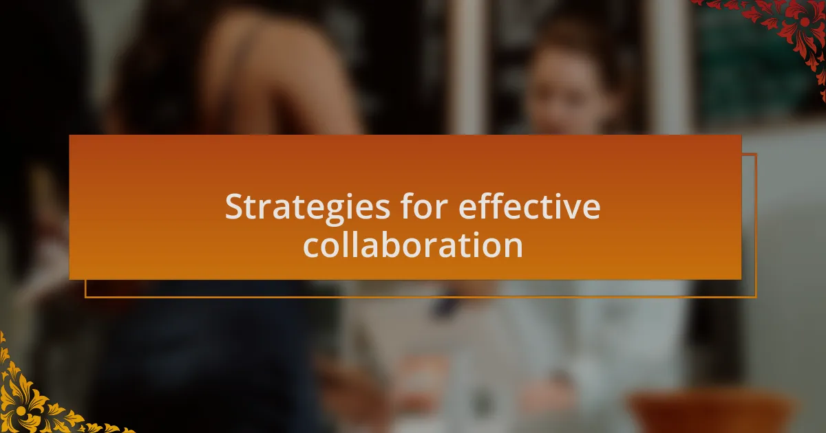 Strategies for effective collaboration