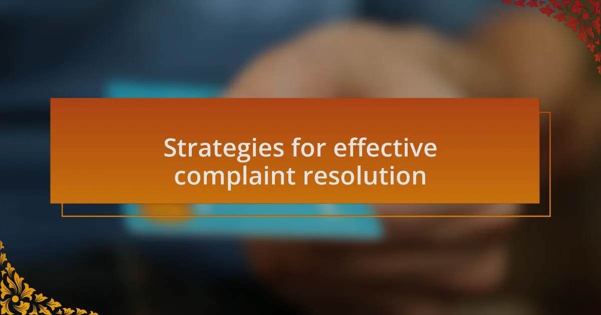 Strategies for effective complaint resolution