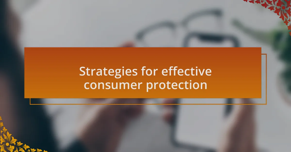 Strategies for effective consumer protection