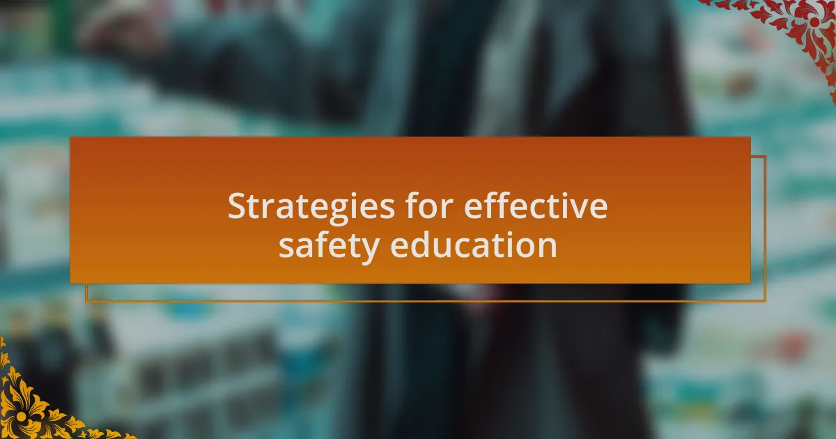 Strategies for effective safety education
